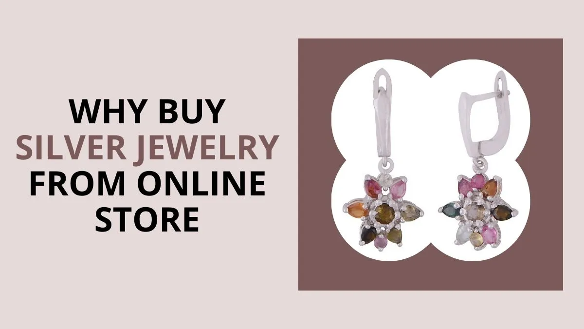 Why Buy Silver Jewelry from Online Stores