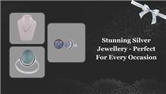 Stunning Silver Jewellery – Perfect For Every Occasion